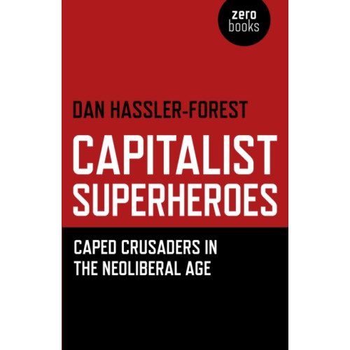 Collective Ink Capitalist Superheroes – Caped Crusaders in the Neoliberal Age (häftad, eng)