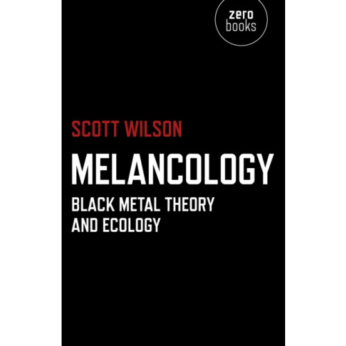 Collective Ink Melancology – Black Metal Theory and Ecology (häftad, eng)