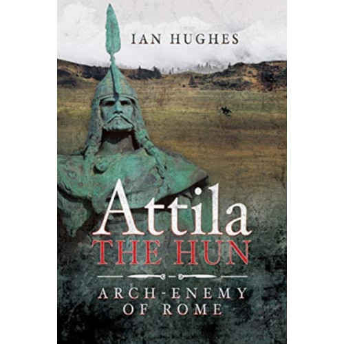 Pen & Sword Books Ltd Attila the Hun (inbunden, eng)