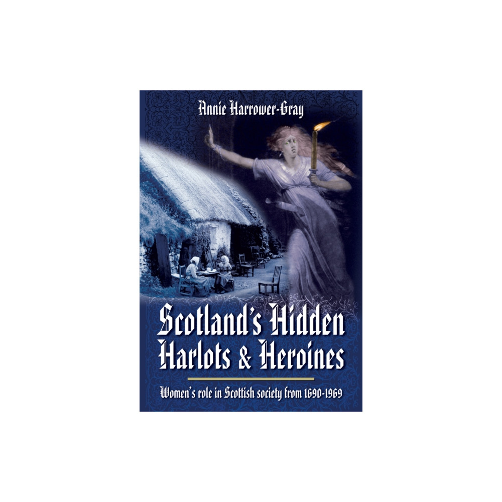 Produktbild för Scotland's Hidden Harlots and Heroines: Women's Role in Scottish Society From 1690-1969 (häftad, eng)