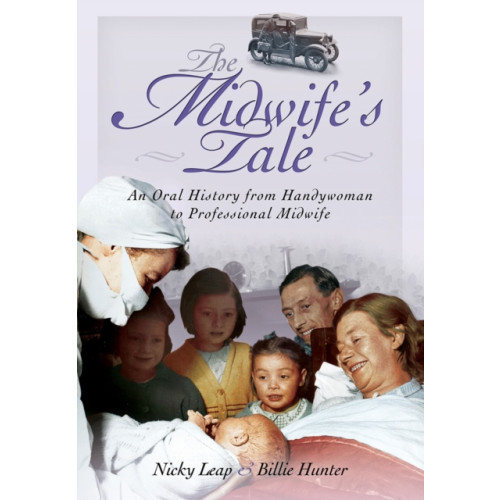 Pen & Sword Books Ltd Midwife's Tale: An Oral History From Handywoman to Professional Midwife (häftad, eng)