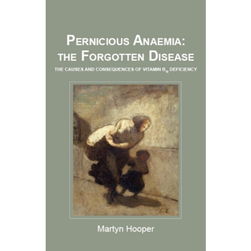 Hammersmith Health Books Pernicious Anaemia: the Forgotten Disease (häftad, eng)