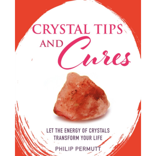 Ryland, Peters & Small Ltd Crystal Tips and Cures (inbunden, eng)