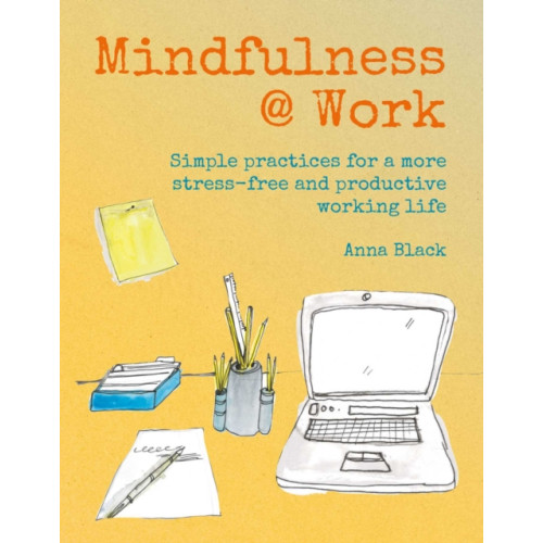 Ryland, Peters & Small Ltd Mindfulness @ Work (inbunden, eng)