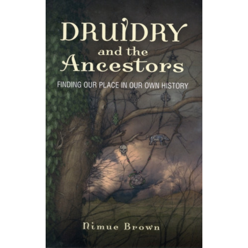 Collective Ink Druidry and the Ancestors – Finding our place in our own history (häftad, eng)