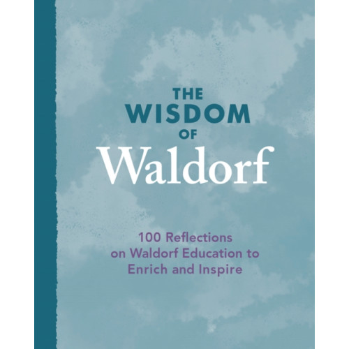 Floris Books The Wisdom of Waldorf (inbunden, eng)