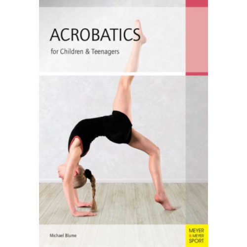 Meyer & Meyer Sport (UK) Ltd Acrobatics for Children and Teenagers (häftad, eng)