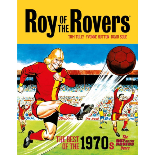 Rebellion Publishing Ltd. Roy of the Rovers: The Best of the 1970s - The Roy of the Rovers Years (inbunden, eng)