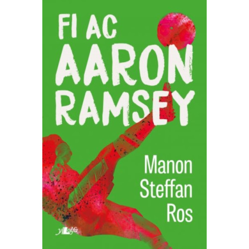 Y Lolfa Fi ac Aaron Ramsey (häftad, wel)