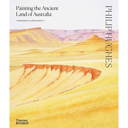 Thames and Hudson (Australia) Pty Ltd Philip Hughes: Painting the Ancient Land of Australia (inbunden, eng)