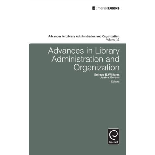 Emerald Publishing Limited Advances in Library Administration and Organization (inbunden, eng)