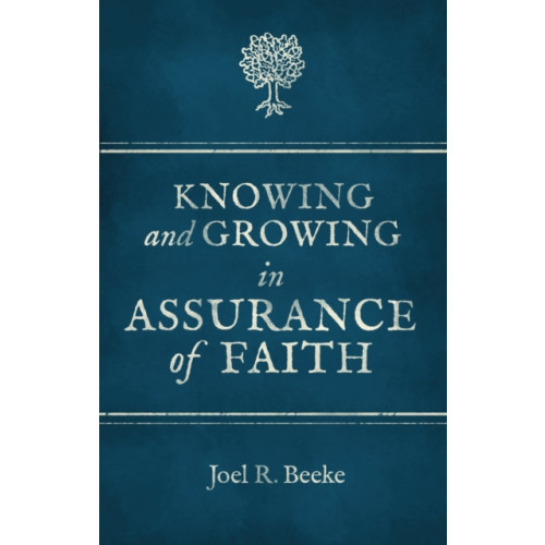 Christian Focus Publications Ltd Knowing And Growing in Assurance of Faith (häftad, eng)