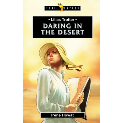 Christian Focus Publications Ltd Lilias Trotter: Daring in the Desert (häftad, eng)