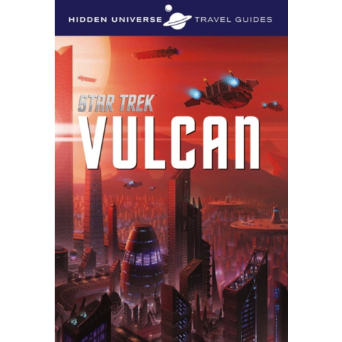 Titan Books Ltd Hidden Universe Travel Guide - Star Trek: Vulcan (häftad, eng)
