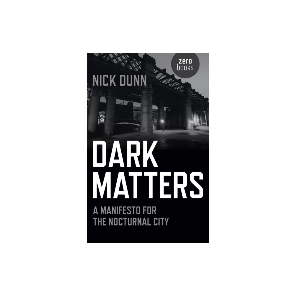 Produktbild för Dark Matters – A Manifesto for the Nocturnal City (häftad, eng)
