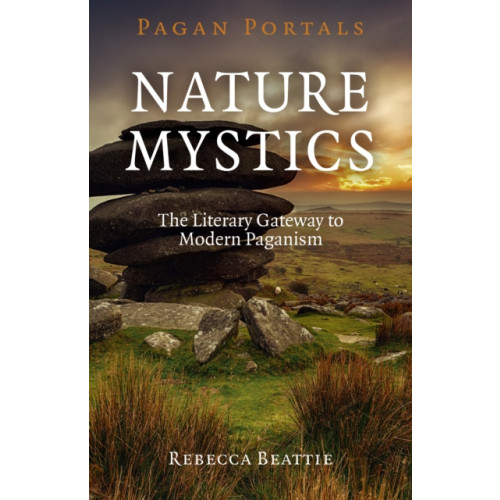 Collective Ink Pagan Portals – Nature Mystics – The Literary Gateway to Modern Paganism (häftad, eng)