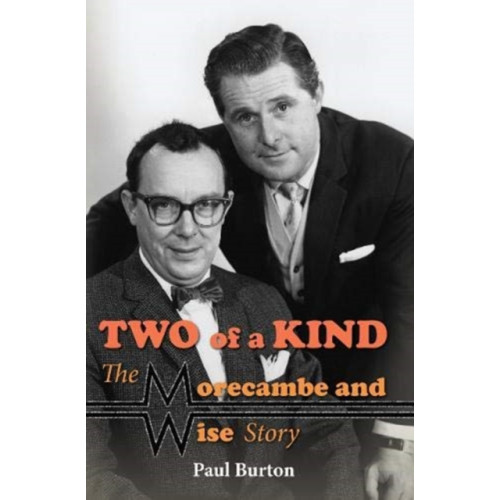 Fantom Films Limited Two of a Kind - The Morecambe and Wise Story (inbunden, eng)