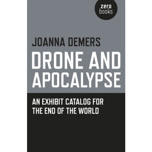 Collective Ink Drone and Apocalypse – An exhibit catalog for the end of the world (häftad, eng)