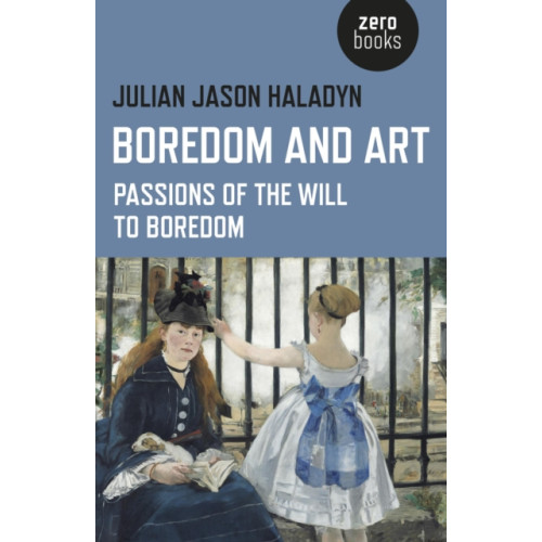 Collective Ink Boredom and Art – Passions of the Will To Boredom (häftad, eng)