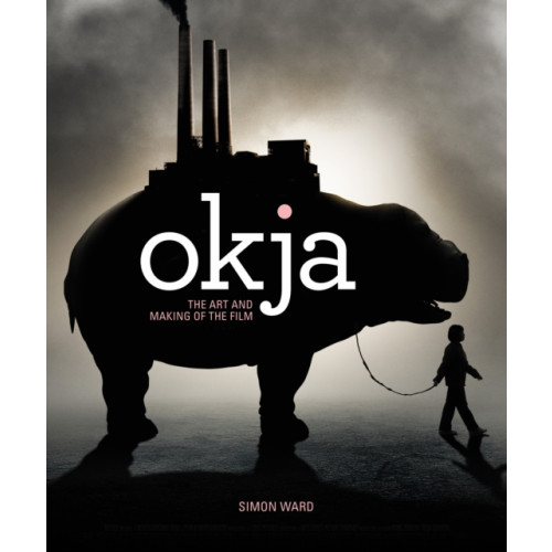 Titan Books Ltd Okja: The Art and Making of the Film (inbunden, eng)