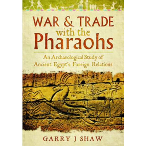Pen & Sword Books Ltd War and Trade with the Pharaohs (inbunden, eng)