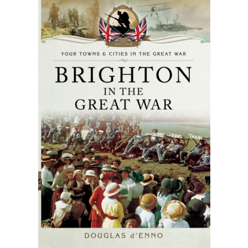 Pen & Sword Books Ltd Brighton in the Great War (häftad, eng)
