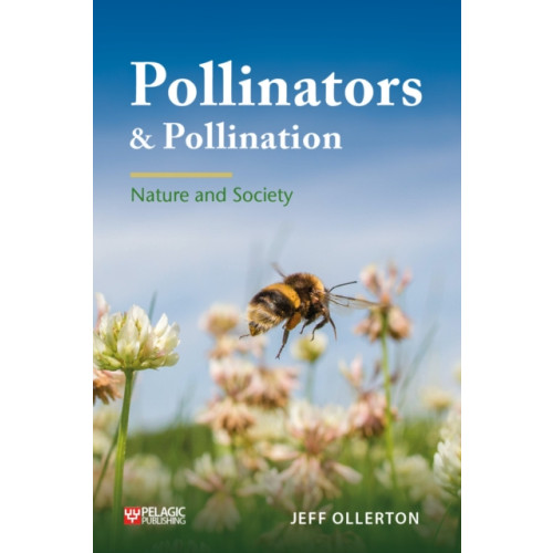 Pelagic Publishing Pollinators and Pollination (häftad, eng)