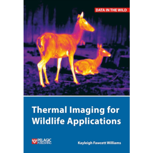 Pelagic Publishing Thermal Imaging for Wildlife Applications (häftad, eng)