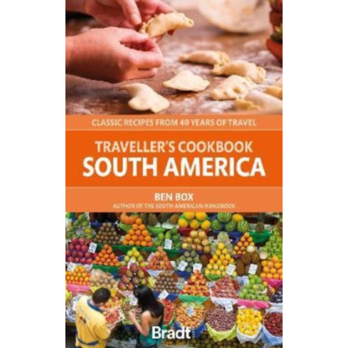 Bradt Travel Guides Traveller's Cookbook: South America (häftad, eng)