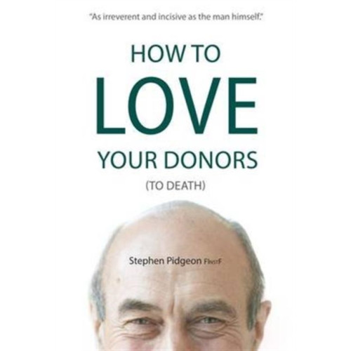 Directory of Social Change How to Love Your Donors (to Death) (häftad, eng)