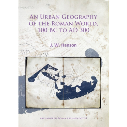 Archaeopress An Urban Geography of the Roman World, 100 BC to AD 300 (häftad, eng)