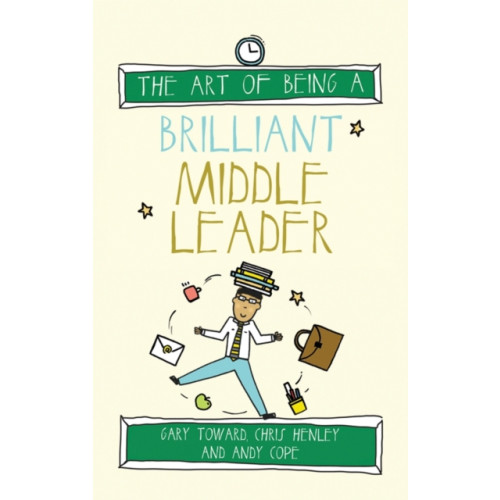 Crown House Publishing The Art of Being a Brilliant Middle Leader (häftad, eng)