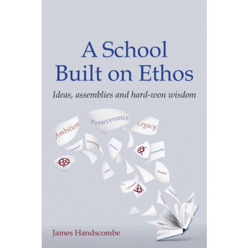 Crown House Publishing A School Built on Ethos (häftad, eng)