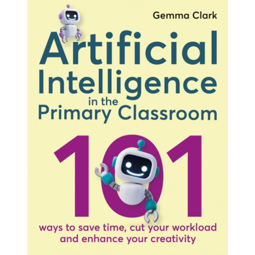 Crown House Publishing Artificial Intelligence in the Primary Classroom (häftad, eng)