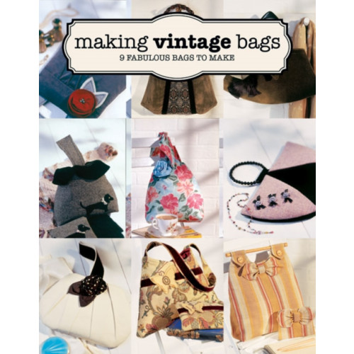 GMC Publications Making Vintage Bags (häftad, eng)