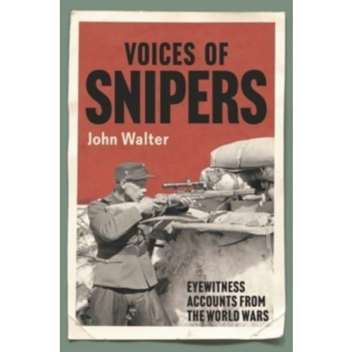 Greenhill Books Voices of Snipers (inbunden, eng)