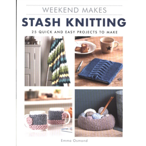 GMC Publications Weekend Makes: Stash Knitting (häftad, eng)