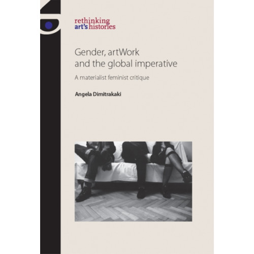 Manchester university press Gender, Artwork and the Global Imperative (häftad, eng)