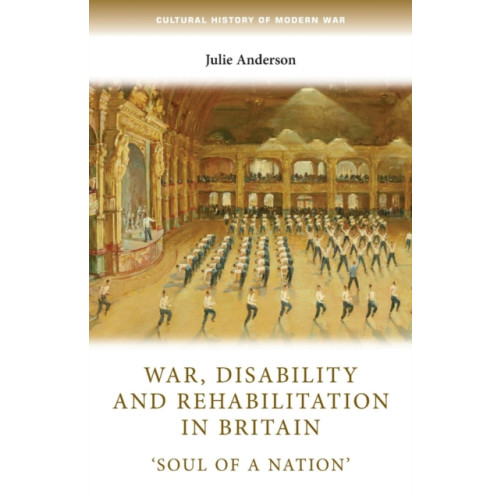 Manchester university press War, Disability and Rehabilitation in Britain (häftad, eng)