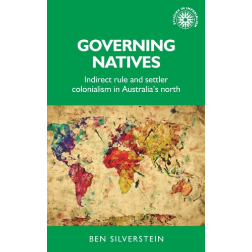 Manchester university press Governing Natives (inbunden, eng)