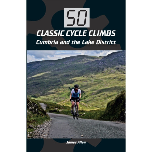 The Crowood Press Ltd 50 Classic Cycle Climbs: Cumbria and the Lake District (häftad, eng)