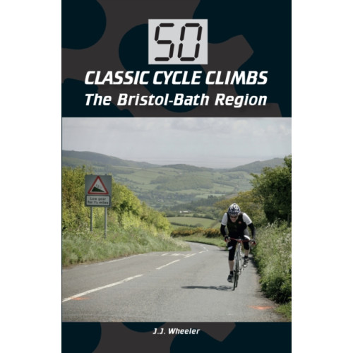 The Crowood Press Ltd 50 Classic Cycle Climbs: The Bristol-Bath Region (häftad, eng)