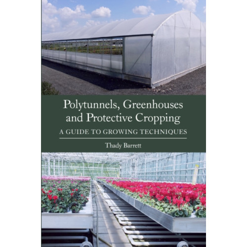 The Crowood Press Ltd Polytunnels, Greenhouses and Protective Cropping (häftad, eng)