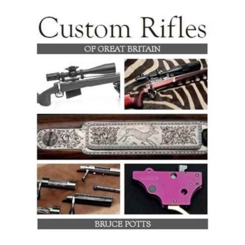 The Crowood Press Ltd Custom Rifles of Great Britain (inbunden, eng)