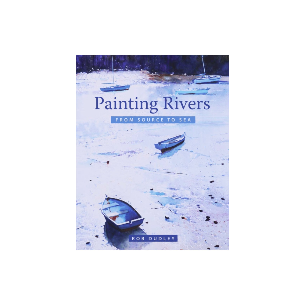 Produktbild för Painting Rivers from Source to Sea (häftad, eng)