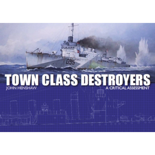 The Crowood Press Ltd Town Class Destroyers (inbunden, eng)