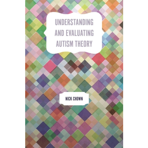 Jessica kingsley publishers Understanding and Evaluating Autism Theory (häftad, eng)