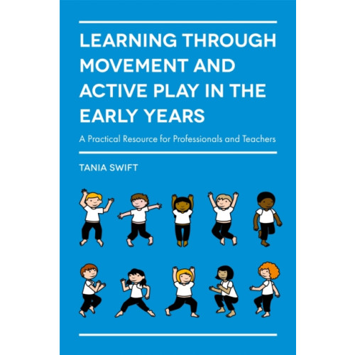 Jessica kingsley publishers Learning through Movement and Active Play in the Early Years (häftad, eng)