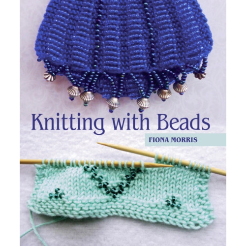 The Crowood Press Ltd Knitting with Beads (inbunden, eng)