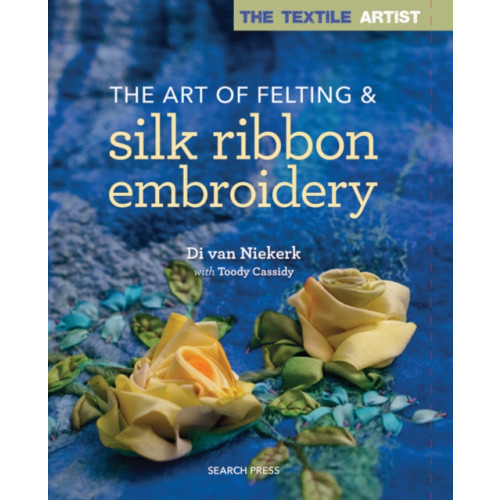Search Press Ltd The Textile Artist: The Art of Felting & Silk Ribbon Embroidery (häftad, eng)